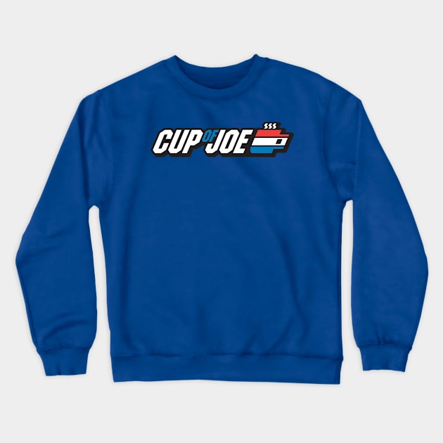 Cup of GI JOE coffee Crewneck Sweatshirt by stayfrostybro